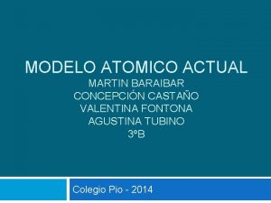 MODELO ATOMICO ACTUAL MARTIN BARAIBAR CONCEPCIN CASTAO VALENTINA