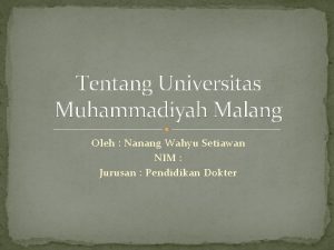 Tentang Universitas Muhammadiyah Malang Oleh Nanang Wahyu Setiawan