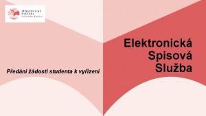 Pedn dosti studenta k vyzen Elektronick Spisov Sluba