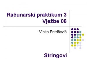 Raunarski praktikum 3 Vjebe 06 Vinko Petrievi Stringovi