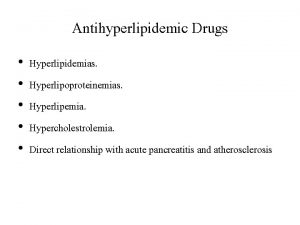 Antihyperlipidemic Drugs Hyperlipidemias Hyperlipoproteinemias Hyperlipemia Hypercholestrolemia Direct relationship