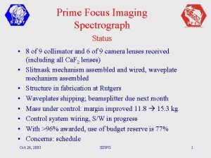 Prime Focus Imaging Spectrograph Status 8 of 9