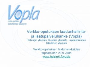 Verkkoopetuksen laadunhallintaja laatupalveluhanke Vopla Helsingin yliopisto Kuopion yliopisto