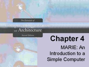 Chapter 4 MARIE An Introduction to a Simple