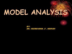 MODEL ANALYSIS BYDR VEERENDRA V KERUDI Definition Model