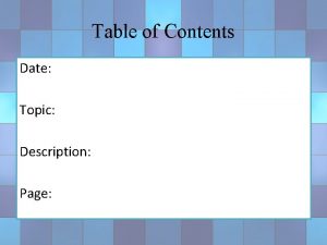 Table of Contents Date Topic Description Page 3