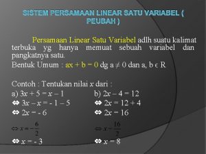 SISTEM PERSAMAAN LINEAR SATU VARIABEL PEUBAH Persamaan Linear