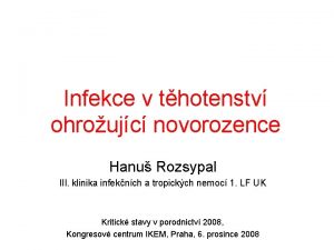 Infekce v thotenstv ohroujc novorozence Hanu Rozsypal III