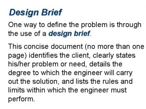 Design Brief One way to define the problem
