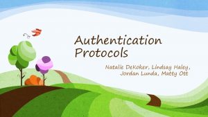 Authentication Protocols Natalie De Koker Lindsay Haley Jordan