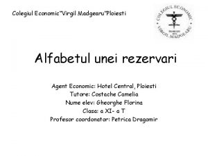 Colegiul EconomicVirgil MadgearuPloiesti Alfabetul unei rezervari Agent Economic