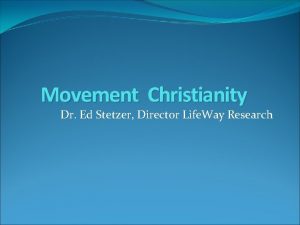 Movement Christianity Dr Ed Stetzer Director Life Way