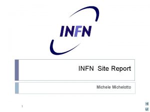 INFN Site Report Michele Michelotto 1 INFN new