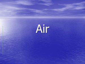 Air Renewable Resources Air Renewable Resources Air Throughout