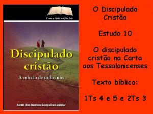 O Discipulado Cristo Estudo 10 O discipulado cristo