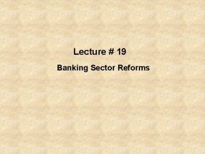 Lecture 19 Banking Sector Reforms xi Legal Reforms
