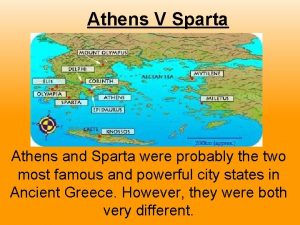 Athens V Sparta Athens and Sparta were probably