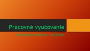 Pracovn vyuovanie Pestovanie zeleniny rekovka Zelenina Zelenina s