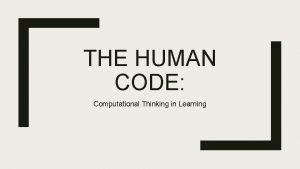 THE HUMAN CODE Computational Thinking in Learning Pam