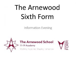 The Arnewood Sixth Form Information Evening The Arnewood