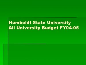 Humboldt State University All University Budget FY 04