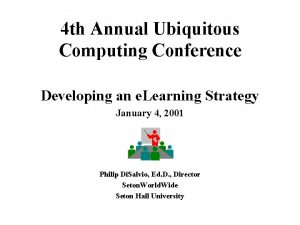 4 th Annual Ubiquitous Computing Conference Developing an