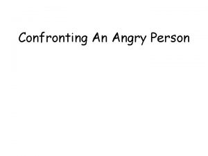 Confronting An Angry Person Anger a strong passion