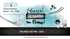 BALANO DO PNE 2019 Apenas 4 das 20