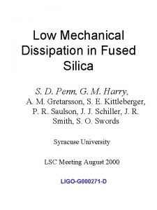 Low Mechanical Dissipation in Fused Silica S D