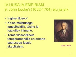 IV UUSAJA EMPIRISM 9 John Lockei 1632 1704