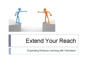 Extend Your Reach Expanding Distance Learning with Volunteers