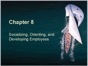 Chapter 8 Socializing Orienting and Developing Employees Fundamentals