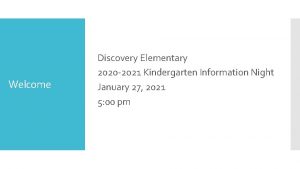 Welcome Discovery Elementary 2020 2021 Kindergarten Information Night