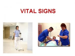 VITAL SIGNS Vitals Signs 4 typesTPR BP Temperature