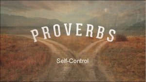 SelfControl Proverbs 25 28 A man without selfcontrol