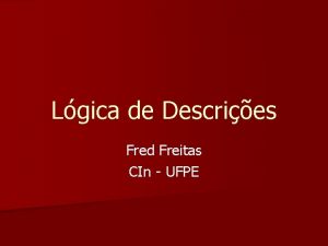 Lgica de Descries Fred Freitas CIn UFPE Problemas