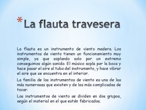 La flauta es un instrumento de viento madera