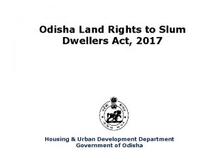 Odisha Land Rights to Slum Dwellers Act 2017