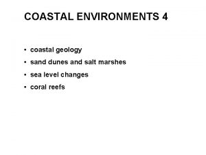 COASTAL ENVIRONMENTS 4 coastal geology sand dunes and