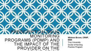 PRESCRIPTION DRUG MONITORING PROGRAMS PDMP AND THE IMPACT