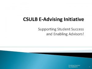 CSULB EAdvising Initiative Supporting Student Success and Enabling