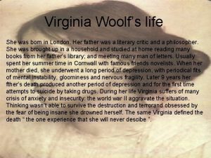 Virginia Woolfs life She was born in London