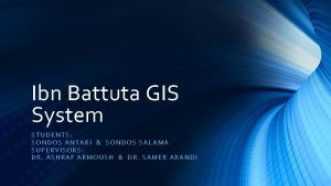 Ibn Battuta GIS System ST UDENTS SO NDOS