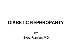 DIABETIC NEPHROPAHTY BY Syed Rizwan MD 700 600