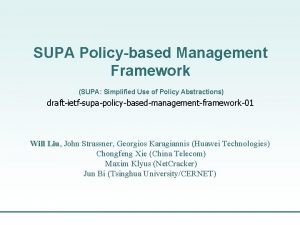 SUPA Policybased Management Framework SUPA Simplified Use of