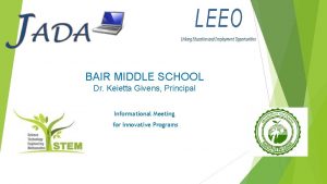 BAIR MIDDLE SCHOOL Dr Keietta Givens Principal Informational