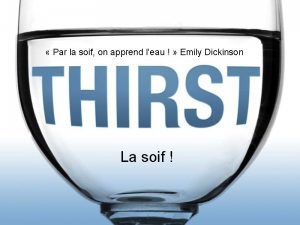 Par la soif on apprend leau Emily Dickinson