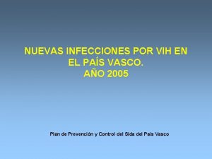 NUEVAS INFECCIONES POR VIH EN EL PAS VASCO