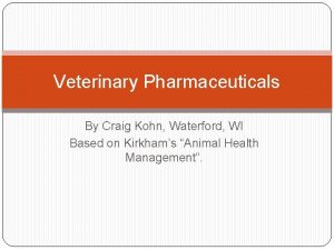 Veterinary Pharmaceuticals By Craig Kohn Waterford WI Based