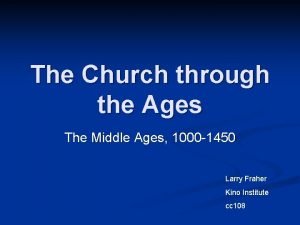 The Church through the Ages The Middle Ages